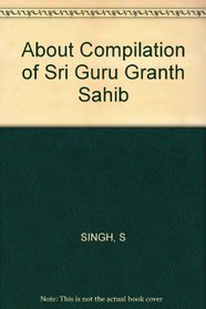 About Compilation of Sri Guru Granth Sahib