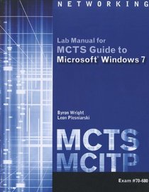 MCTS Lab Manual for Wright/Plesniarski's MCTS Guide to Microsoft Windows 7 (Exam # 70-680)