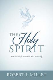 The Holy Spirit: His Identity, Mission, and Ministry