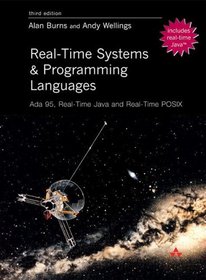 Real Time Systems and Programming Languages: Ada 95, Real-Time Java and Real-Time C/POSIX (3rd Edition)