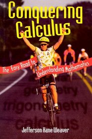 Conquering Calculus: The Easy Road to Understanding Mathematics