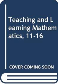 Teaching and Learning Mathematics 11-16