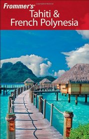 Frommer's Tahiti & French Polynesia (Frommer's Portable)