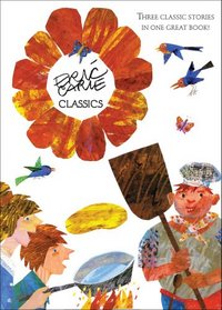 Eric Carle Classics: The Tiny Seed; Pancakes, Pancakes!; Walter the Baker