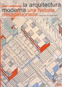 La Arquitectura Moderna Una Historia Desapasionada (Spanish Edition)