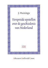 Verspreide Opstellen Over De Geschiedenis Van Nederland (Athenaeum Boekhandel Canon) (Dutch Edition)