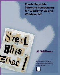Steal This Code! Create Reusable Software Components for Windows 95 and Windows NT