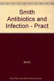 Smith Antibiotics and Infection - Pract