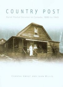 Country Post: Rural Postal Service in Canada, 1880 to 1945 (Mercury Series)
