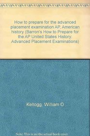 How to prepare for the advanced placement examination AP, American history (Barron's How to Prepare for the AP United States History: Advanced Placement Examinations)