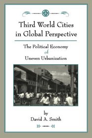 Third World Cities in Global Perspective: The Political Economy of Uneven Urbanization