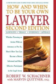 How and When to Be Your Own Lawyer: A Step-by-Step Guide to Effectively Using Our Legal System