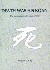 Death Was His Koan: The Samurai-Zen of Suzuki Shosan (Nanzan Studies in Religion and Culture)