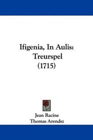 Ifigenia, In Aulis: Treurspel (1715) (Mandarin Chinese Edition)