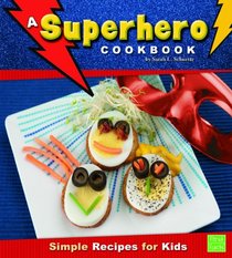 Superhero Cookbook; Simple Recipes for Kids (First Cookbooks)