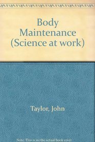 Body Maintenance (Science at work)