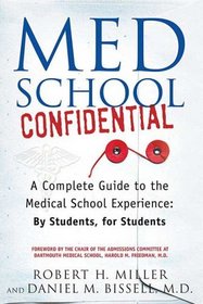 Med School Confidential: A Complete Guide to the Medical School Experience: By Students, for Students