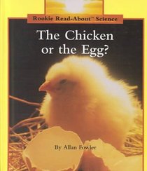 The Chicken or the Egg! (Rookie Read-About Science)