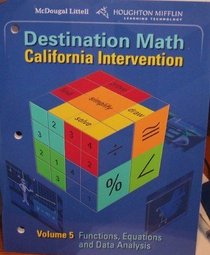 Destination Math: Functions, Equations and Data Analysis (California Intervention, Volume 5)