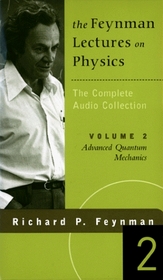 Advanced Quantum Mechanics (The Feynman Lectures on Physics: The Complete Audio Collection, Volume 2)