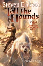 Toll the Hounds (Malazan Book of the Fallen, Bk 8)