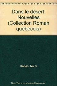 Dans le desert: Nouvelles (Collection Roman quebecois ; 9) (French Edition)