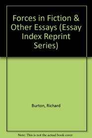 Forces in Fiction & Other Essays (Essay Index Reprint Series)