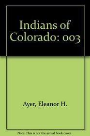 Indians of Colorado (The Colorado chronicles)