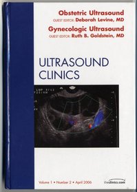 Obstetric Ultrasound/Gynecologic Ultrasound: An Issue of Ultrasound Clinics (The Clinics: Radiology)