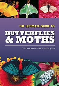 The Ultimate Guide To Butterflies & Moths (Practical Guides)