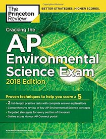 Cracking the AP Environmental Science Exam, 2018 Edition: Proven Techniques to Help You Score a 5 (College Test Preparation)