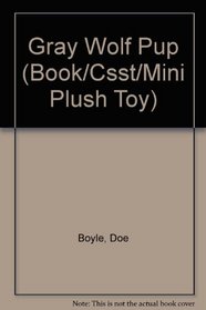 Gray Wolf Pup (Book/Csst/Mini Plush Toy)