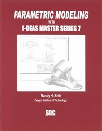 Parametric Modeling with I-DEAS Master Series 7