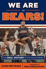 We Are the Bears!: The Oral History of the Chicago Bears