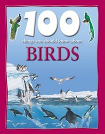 100 Things You Should Know About Birds