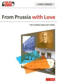 From Prussia with Love: The George Mller story (Life Stories)