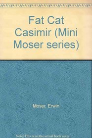 Fat Cat Casimir (Mini Moser Series)