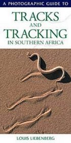 A Photographic Guide to Tracks and Tracking in Southern Africa (Photographic Guides)