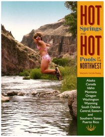 Hot Springs and Hot Pools of the Northwest: Jayson Loam's Original Guide (Hot Springs & Hot Pools of the Northwest: Jayson Loam's)