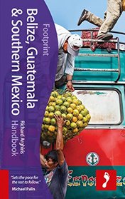 Belize, Guatemala & Southern Mexico Handbook (Footprint - Handbooks)
