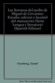 Las Semanas del jardin de Miguel de Cervantes: Estudio, edicion y facsimil del manuscrito (Serie Lengua y literatura) (Spanish Edition)