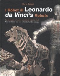 I Robot di Leonardo (La meccanica e nuovi automi nei codici svelati)