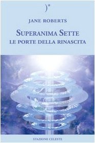 Le porte della rinascita. Superanima sette vol. 2 (The Further Education of Oversoul Seven) (Italian Edition)