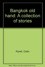 Bangkok old hand: A collection of stories