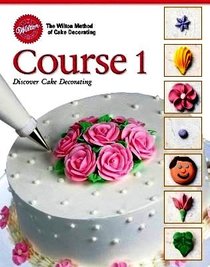 Wilton Cake Decorating Guide, Course 1