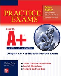 CompTIA A+ Certification Practice Exams (Exams 220-701 & 220-702) (Certification Press)