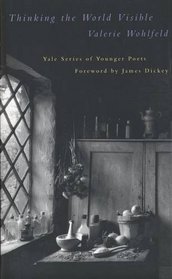 Thinking the World Visible (Yale Series of Younger Poets)