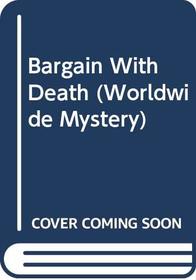 Bargain With Death (Worldwide Mystery)