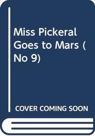 Miss Pickeral Goes to Mars (No 9)