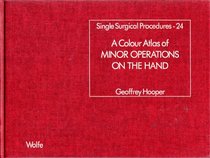 Minor Operations on the Hand (Colour Atlas on Single Surgical Procedures)